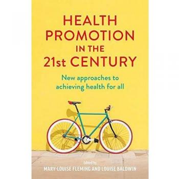 Health Promotion in the 21st Century: New approaches to achieving health for all