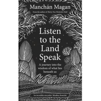Listen to the Land Speak: A Journey into the wisdom of what lies beneath us