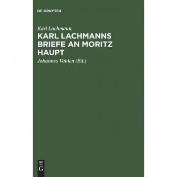 Karl Lachmanns Briefe an Moritz Haupt