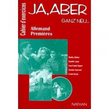Ja, aber ganz neu, 1re, LV1. Cahier d'exercices