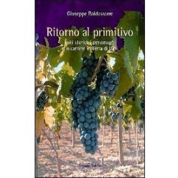 Ritorno al primitivo. I siti storici, i personaggi e le cantine in Terra di Bari
