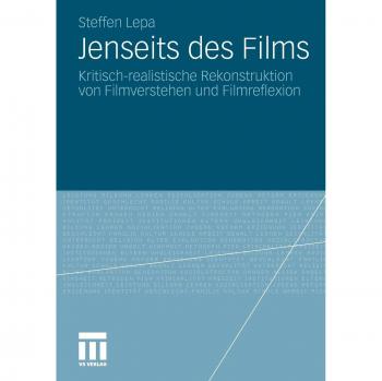 Jenseits des Films: Kritisch-realistische Rekonstruktion von Filmverstehen und Filmreflexion