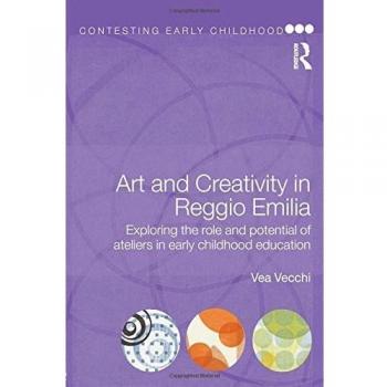 Art and Creativity in Reggio Emilia: Exploring the Role and Potential of Ateliers in Early Childhood Education
