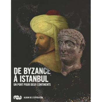 Album de l'exposition De Byzance à Istanbul : Un port pour deux continents