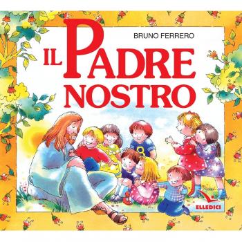 Il Padre nostro. La preghiera che Gesù ci ha donato. Ediz. a colori