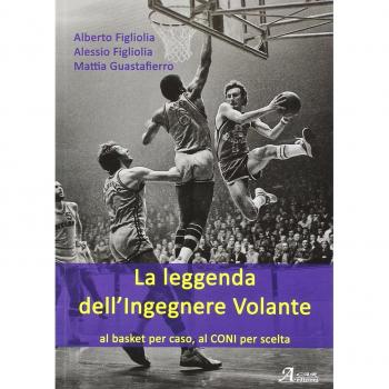 La leggenda dell'ingegnere volante. Al basket per caso, al CONI per scelta