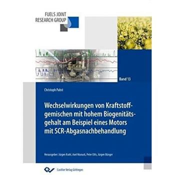 Wechselwirkungen von Kraftstoffgemischen mit hohem Biogenitätsgehalt am Beispiel eines Motors mit SCR-Abgasnachbehandlung (Fuels Joint Research Group ... für die Mobilität der Zukunft)