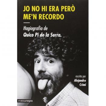 Jo no hi era però me'n recordo. Hagiografia de qui.