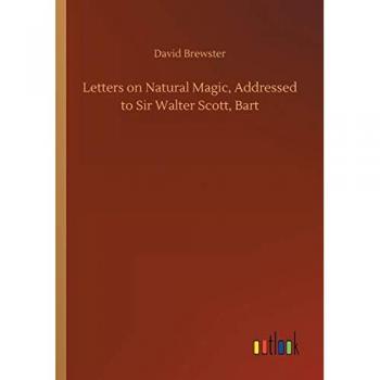 Brewster, David: Letters on Natural Magic, Addressed to Sir Walter Scott, Bart