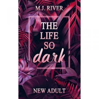 The Life So Dark