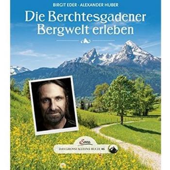 Das große kleine Buch: Die Berchtesgadener Bergwelt erleben