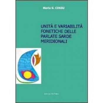 Unità e variabilità fonetiche delle parlate sarde meridionali. Con CD-ROM