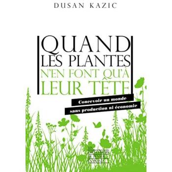 Quand les plantes n'en font qu'à leur tête : concevoir un monde sans production ni économie