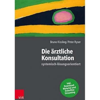 Die ärztliche Konsultation – systemisch-lösungsorientiert