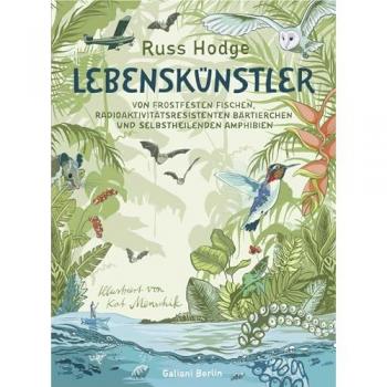 Lebenskünstler. Von frostfesten Fischen, radioaktivitätsresistenten Bärtierchen und selbstheilenden Amphibien.