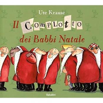 Il complotto dei Babbi Natali. Ediz. a colori