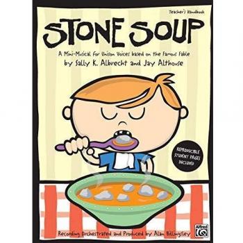 Stone Soup: A Mini-Musical for Unison Voices