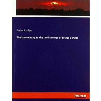 The law relating to the land tenures of Lower Bengal