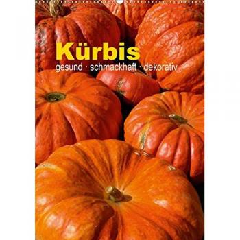Kürbis: gesund · schmackhaft · dekorativ