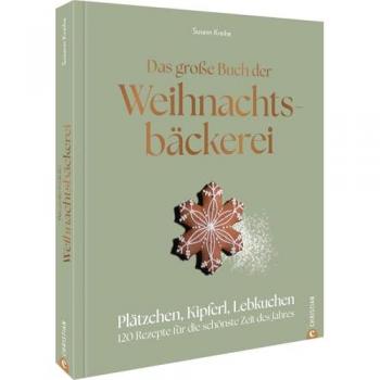 Kreihe, Susann: Das große Buch der Weihnachtsbäckerei
