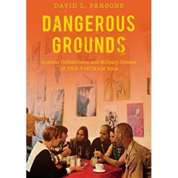 Dangerous Grounds: Antiwar Coffeehouses and Military Dissent in the Vietnam Era
