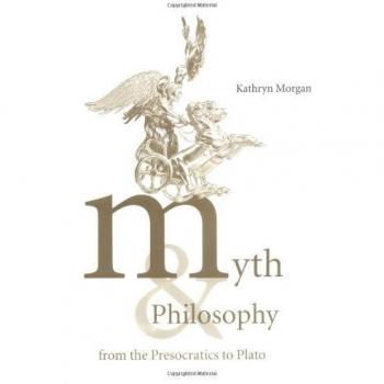 Myth and Philosophy from the Presocratics to Plato