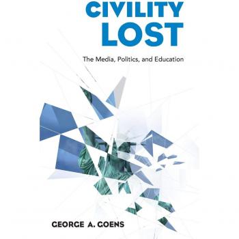 Civility Lost: The Media, Politics, and Education