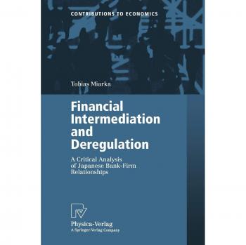 Financial Intermediation and Deregulation: A Critical Analysis of Japanese Bank-Firm Relationships