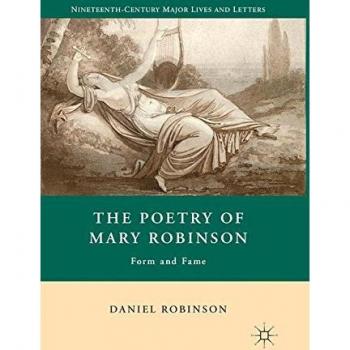 The Poetry of Mary Robinson: Form and Fame