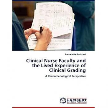Clinical Nurse Faculty and the Lived Experience of Clinical Grading: A Phenomenological Perspective