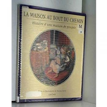 La maison au bout du chemin : Histoire d'une maison de poupée
