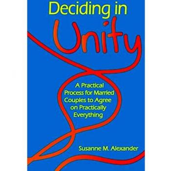 Deciding in Unity: A Practical Process for Married Couples to Agree on Practically Everything