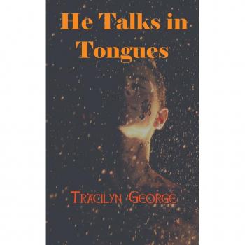 George, Tracilyn: He Talks in Tongues