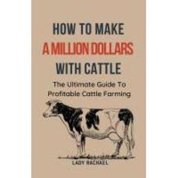 To Make A Million Dollars With Cattle: The Ultimate Guide To Profitable Cattle Farming