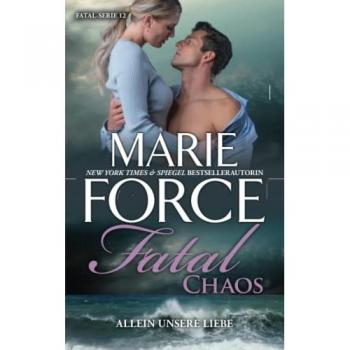 Marie Force Fatal Chaos – Allein Unsere Liebe