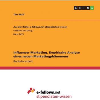 Influencer Marketing. Empirische Analyse eines neuen Marketingphänomens