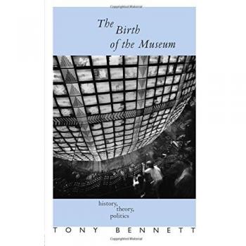 The Birth of the Museum: History, Theory, Politics