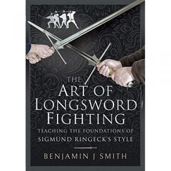 The Art of Longsword Fighting : Teaching the Foundations of Sigmund Ringeck's Style