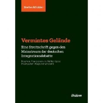 Böckler, Stefan: Vermintes Gelände. Eine Streitschrift gegen den Mainstream der deutschen Integrationsdebatte