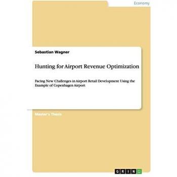 Hunting for Airport Revenue Optimization: Facing New Challenges in Airport Retail Development Using the Example of Copenhagen Airport