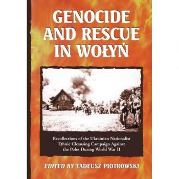 Genocide and Rescue in Wolyn, by Tadeusz Piotrowski
