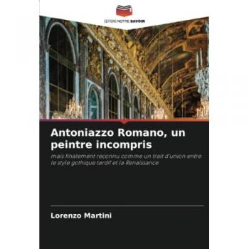 Martini, Lorenzo: Antoniazzo Romano, un peintre incompris