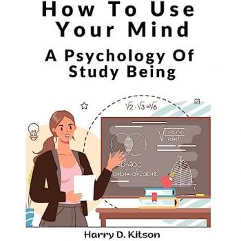 How To Use Your Mind: A Psychology Of Study Being