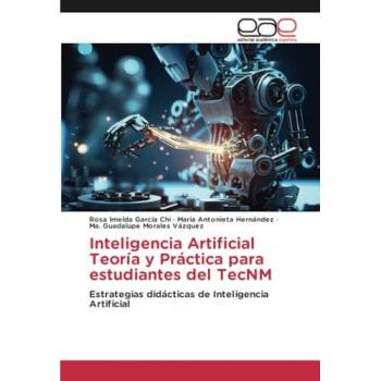 García Chi, Rosa Imelda: Inteligencia Artificial Teoría y Práctica para estudiantes del TecNM