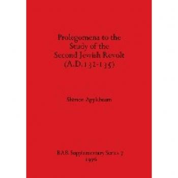 Applebaum, Shimon: Prolegomena to the Study of the Second Jewish Revolt (A.D.132-135)