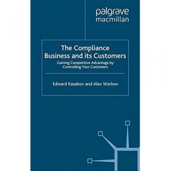 The compliance business and its customers gaining competitive advantage by controlling your customers