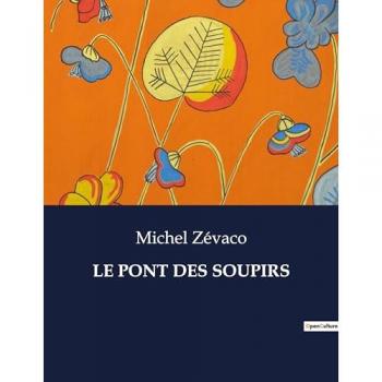 Zévaco, Michel: LE PONT DES SOUPIRS