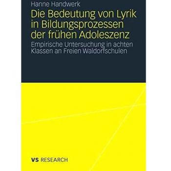 Die Bedeutung von Lyrik In Bildungsprozessen der Frühen Adoleszenz: Empirische Untersuchung in achten Klassen an Freien Waldorfschulen