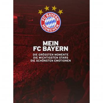 Mein FC Bayern – Das Fanbuch: Die größten Momente. Die wichtigsten Stars. Die schönsten Emotionen