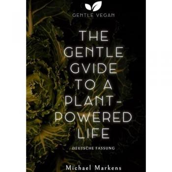 The Gentle Guide to a Plant-Powered Life (Gentle Vegan Guides)